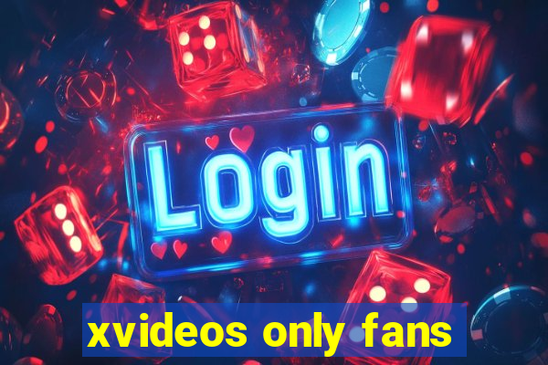 xvideos only fans